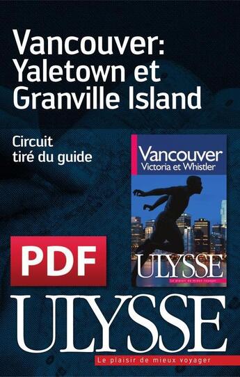 Couverture du livre « Vancouver : Yaletown et Granville Island » de  aux éditions Ulysse