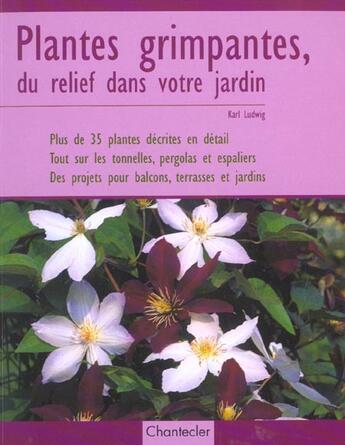 Couverture du livre « Plantes Grimpantes, Du Relief Dans Votre Jardin » de Karl Ludwig aux éditions Chantecler