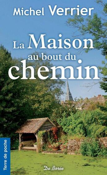 Couverture du livre « La maison au bout du chemin » de Michel Verrier aux éditions De Boree