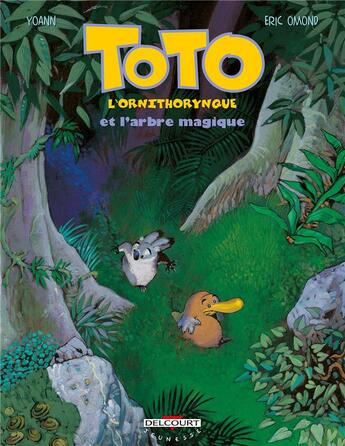 Couverture du livre « Toto l'ornithorynque Tome 1 : Toto l'ornithorynque et l'arbre magique » de Eric Omond et Yoann aux éditions Delcourt