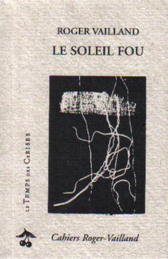 Couverture du livre « Le soleil fou » de Roger Vailland aux éditions Le Temps Des Cerises