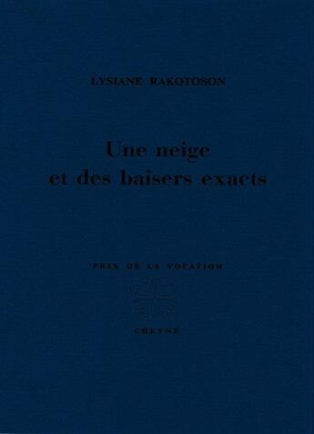 Couverture du livre « Une neige et des baisers exacts » de Lysiane Rakotoson aux éditions Cheyne