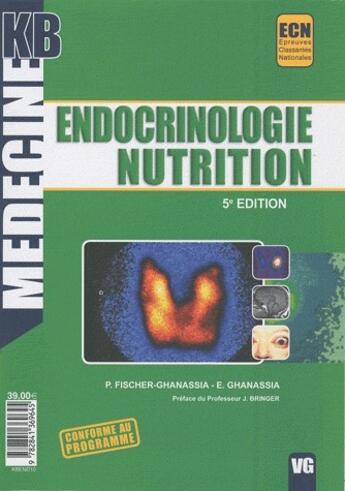 Couverture du livre « MEDECINE KB ; endocrinologie nutrition ; ECN, épreuves classantes (5e édition) » de E Ghanassia et Patricia Fischer-Ghanassia aux éditions Vernazobres Grego