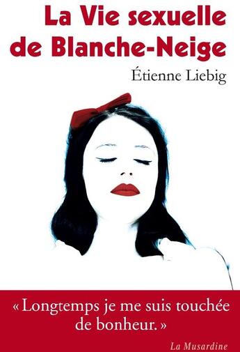 Couverture du livre « La vie sexuelle de Blanche-Neige » de Etienne Liebig aux éditions La Musardine