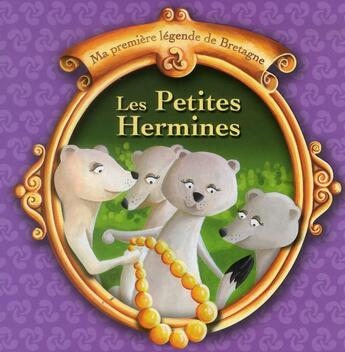 Couverture du livre « Ma première légende de Bretagne : les petites hermines » de Christophe Boncens aux éditions Beluga