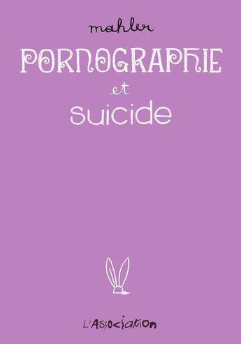 Couverture du livre « Pornographie et suicide » de Nicolas Mahler aux éditions L'association