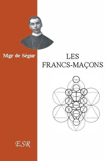 Couverture du livre « Les francs-maçons » de De Segur aux éditions Saint-remi