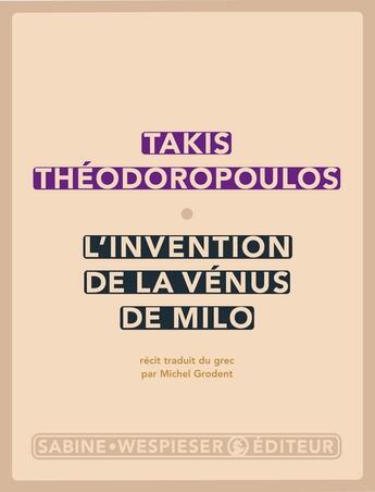 Couverture du livre « L'invention de la vénus de Milo » de Takis Theodoropoulos aux éditions Sabine Wespieser