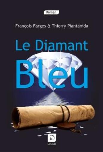 Couverture du livre « Le diamant bleu » de Farges & Piantanida aux éditions Editions De La Loupe