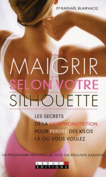 Couverture du livre « Maigrir selon votre silhouette » de Raphael Blairvacq aux éditions Leduc