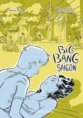 Couverture du livre « Big bang Saigon » de Maxime Peroz et Hugues Barthe aux éditions La Boite A Bulles