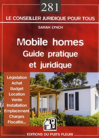 Couverture du livre « Mobile homes ; guide pratique et juridique ; législation, achat, budget, location, vente, installation, emplacement » de Sarah Lynch aux éditions Puits Fleuri