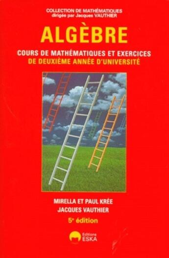 Couverture du livre « ALGEBRE ANNEE 2 UNIVERSITE » de Kree/Vauthier aux éditions Eska