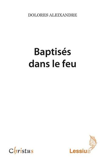 Couverture du livre « Baptisés dans le feu » de Dolores Aleixandre aux éditions Lessius