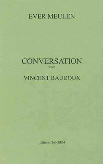 Couverture du livre « Conversation avec ; Vincent Baudoux » de Ever Meulen aux éditions Tandem