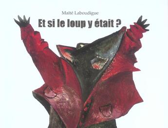 Couverture du livre « Et si le loup y etait » de Laboudigue Maa Te aux éditions Kaleidoscope