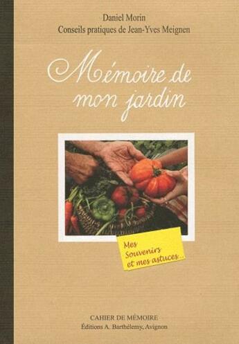 Couverture du livre « Memoire de mon jardin » de Morin Meignen aux éditions Barthelemy Alain