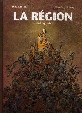 Couverture du livre « La région : Intégrale » de Anne-Claire Jouvray et Denis Roland et Jerome Jouvray aux éditions Paquet