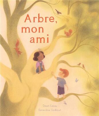 Couverture du livre « Arbre, mon ami » de Genevieve Godbout et Dawn Casey aux éditions La Pasteque