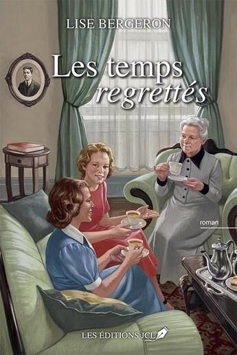 Couverture du livre « Les temps regrettés » de Lise Bergeron aux éditions Jcl