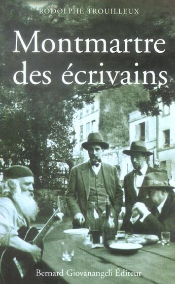 Couverture du livre « Montmartre des ecrivains » de Rodolphe Trouilleux aux éditions Giovanangeli Artilleur