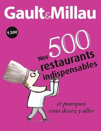 Couverture du livre « Nos 500 restaurants indispensables et pourquoi vous devez y aller » de Gault&Millau aux éditions Gault&millau