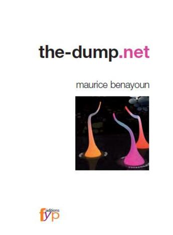 Couverture du livre « The dump.net » de Maurice Benayoun aux éditions Fyp