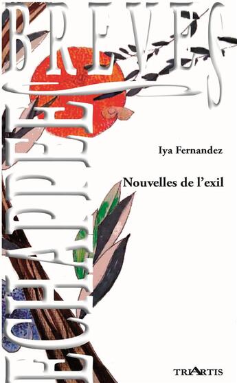 Couverture du livre « Nouvelles de l'exil » de Iya Fernandez aux éditions Triartis