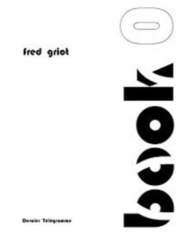 Couverture du livre « Book 0 » de Fred Griot aux éditions Dernier Telegramme