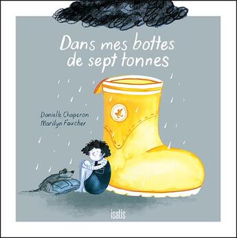 Couverture du livre « Dans mes bottes de sept tonnes » de Danielle Chaperon et Marilyn Faucher aux éditions Isatis