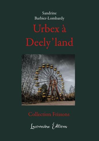 Couverture du livre « Urbex a deely'land - roman » de Barbier-Lombardy S. aux éditions Lacoursiere