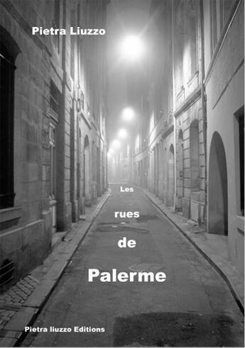 Couverture du livre « Les rues de palerme » de Pietra Liuzzo aux éditions Pietra Liuzzo