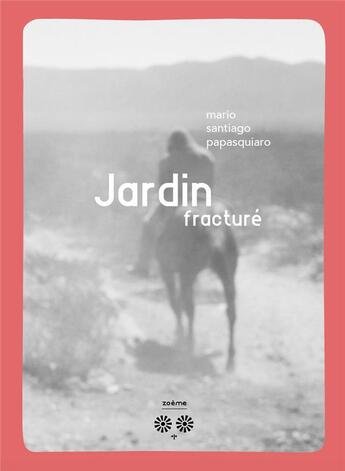 Couverture du livre « Jardin fracturé » de Mario Santiago Papasquiaro aux éditions Zoeme