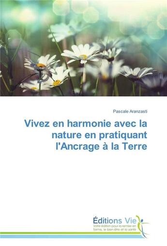 Couverture du livre « Vivez en harmonie avec la nature en pratiquant l'ancrage a la terre » de Aranzasti-P aux éditions Vie