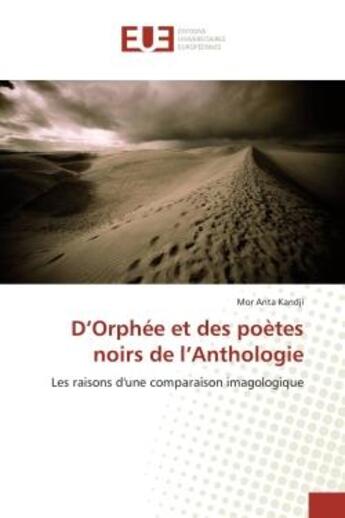 Couverture du livre « D'orphee et des poetes noirs de l'anthologie - les raisons d'une comparaison imagologique » de Kandji Mor Anta aux éditions Editions Universitaires Europeennes