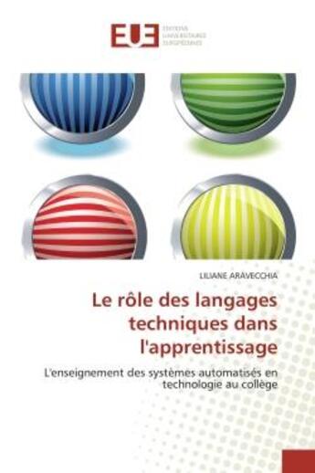 Couverture du livre « Le role des langages techniques dans l'apprentissage - l'enseignement des systemes automatises en te » de Aravecchia Liliane aux éditions Editions Universitaires Europeennes