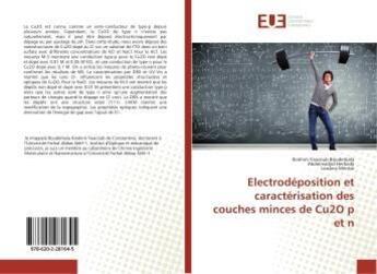 Couverture du livre « Electrodéposition et caractérisation des couches minces de Cu2O p et n » de Ibrahim Yaacoub Bouderbala aux éditions Editions Universitaires Europeennes