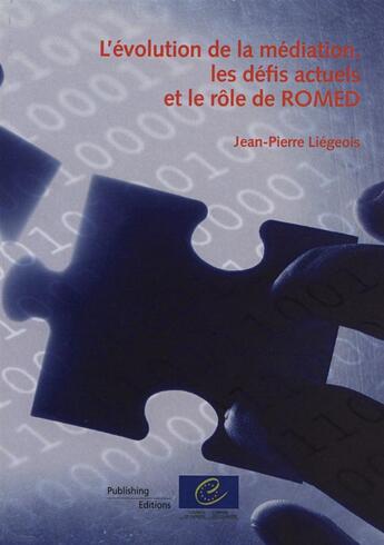 Couverture du livre « L'évolution de la médiation, les défis actuels et le rôle de ROMED » de Jean-Pierre Liegeois aux éditions Conseil De L'europe