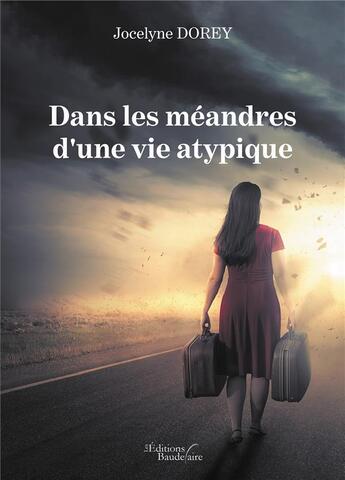 Couverture du livre « Dans les méandres d'une vie atypique » de Jocelyne Dorey aux éditions Baudelaire