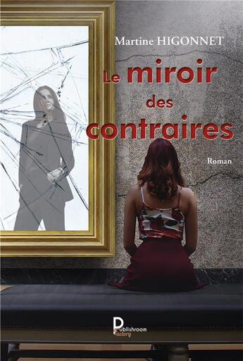 Couverture du livre « Le miroir des contraires » de Martine Higonnet aux éditions Publishroom Factory