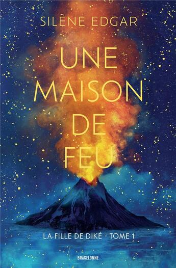 Couverture du livre « La fille de Diké Tome 1 : Une maison de feu » de Silène Edgar aux éditions Bragelonne