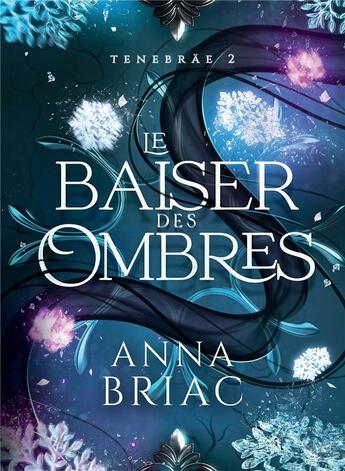 Couverture du livre « Le baiser des ombres - tenebrae, tome 2 » de Anna Briac aux éditions Bookelis