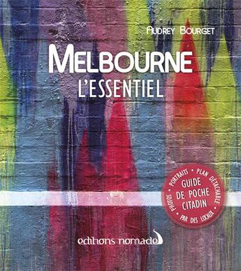 Couverture du livre « Melbourne l'essentiel » de Audrey Bourget aux éditions Editions Nomades
