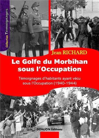 Couverture du livre « LE GOLFE DU MORBIHAN SOUS L'OCCUPATION : Témoignages d'habitants ayant vécu sous l'Occupation (1940-1944) » de Jean Richard aux éditions Donjon Editions