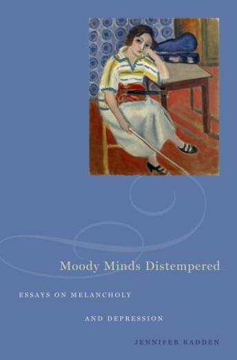 Couverture du livre « Moody Minds Distempered: Essays on Melancholy and Depression » de Radden Jennifer aux éditions Oxford University Press Usa