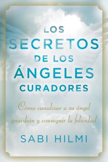 Couverture du livre « Los secretos de los àngeles curadores » de Sabi Hilmi aux éditions Penguin Group Us