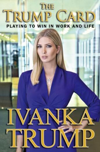 Couverture du livre « The Trump Card » de Trump Ivanka aux éditions Touchstone