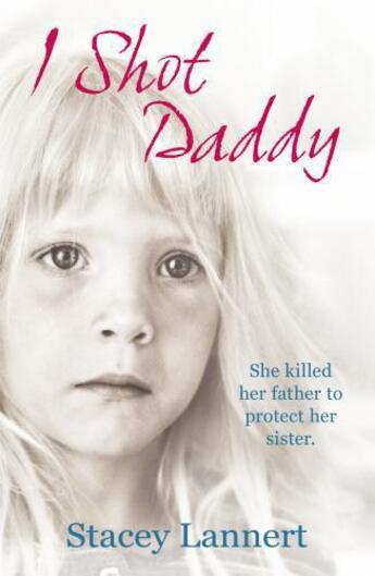 Couverture du livre « I Shot Daddy » de Lannert Stacey aux éditions Random House Digital