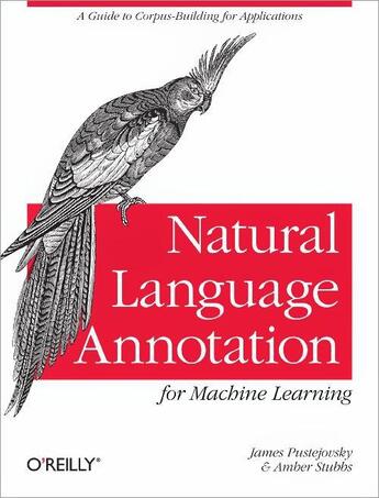 Couverture du livre « Natural Language Annotation for Machine Learning » de James Pustejovsky aux éditions O'reilly Media