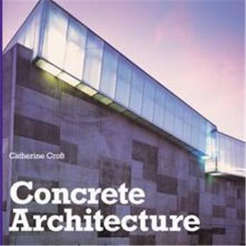 Couverture du livre « Concrete architecture » de Croft Catherine aux éditions Laurence King